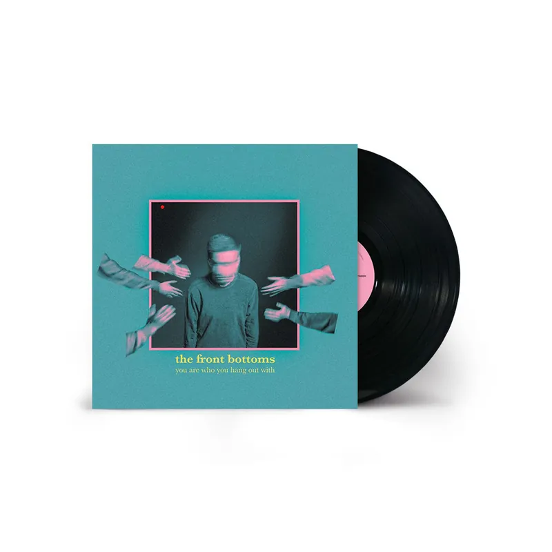 You Are Who You Hang Out With Black Vinyl Instant Buy