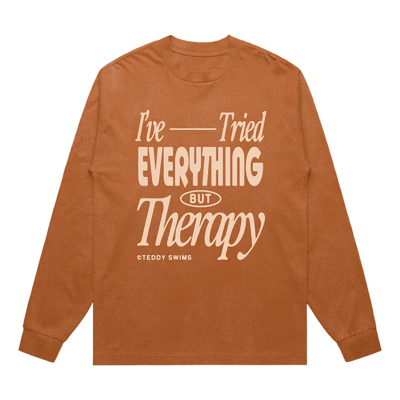 Limited Edition I've Tried Everything Longsleeve