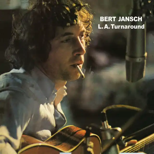 Last Chance Bert Jansch: L.A. Turnaround (Vinyl LP + CD) | Freebird Records