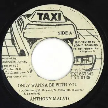 ReggaeCollector.com - Anthony Malvo - Only Wanna Be With You (Taxi) Buy Direct