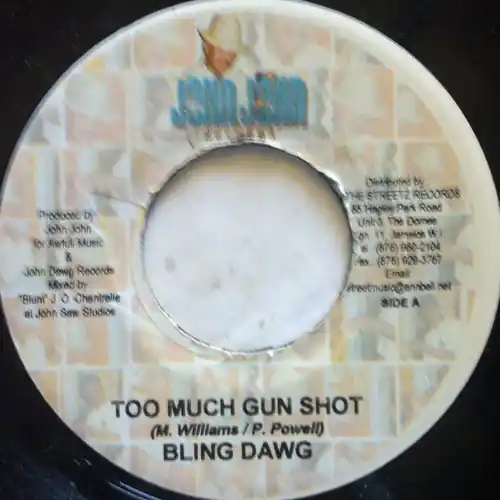 ReggaeCollector.com - Bling Dawg - Too Much Gun Shot (John John Records JM) Direct From Manufacturer
