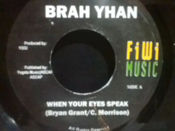ReggaeCollector.com - Brah-Yhan - When Your Eyes Speak (FiWi Music JM) Grab Now