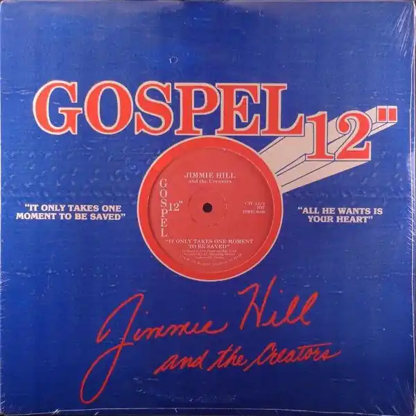 Jimmie Hill And The Creators - All He Wants Is Your Heart / It Only Takes One Moment To Be Saved Modern