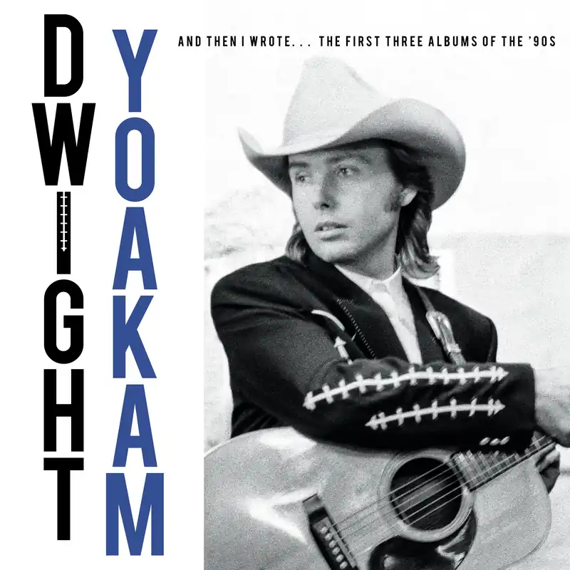 Big Sale And Then I Wrote... The First Three Albums Of The '90s (4CD) | Dwight Yoakam